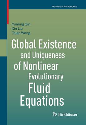 Global Existence and Uniqueness of Nonlinear Evolutionary Fluid Equations