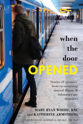 When the Door Opened: Stories of Recovery from Co-occurring Mental Illness & Substance Use Disorders