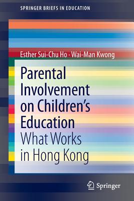 Parental Involvement on Childrenæs Education: What Works in Hong Kong