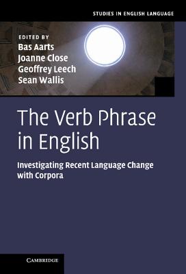 The Verb Phrase in English: Investigating Recent Language Change with Corpora