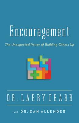 Encouragement: The Unexpected Power of Building Others Up