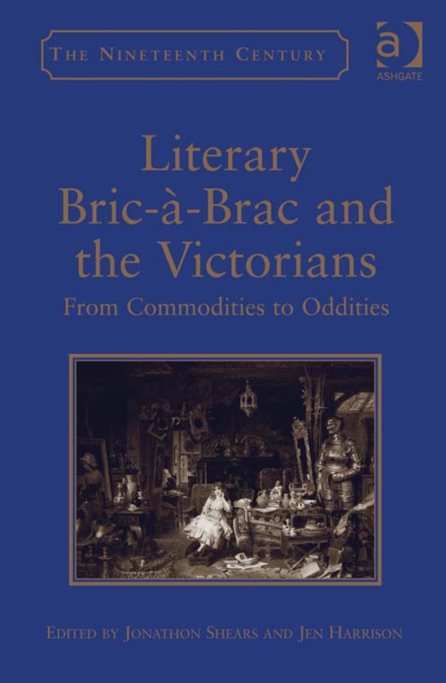 Literary Bric-�-Brac and the Victorians: From Commodities to Oddities