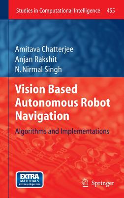 Vision Based Autonomous Robot Navigation: Algorithms and Implementations