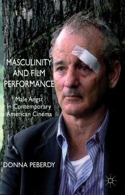 Masculinity and Film Performance: Male Angst in Contemporary American Cinema