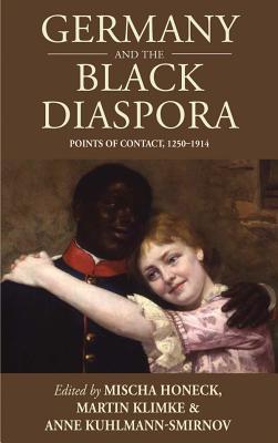 Germany and the Black Diaspora: Points of Contact, 1250-1914