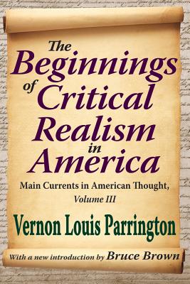 The Beginnings of Critical Realism in America, Volume 3: Main Currents in American Thought