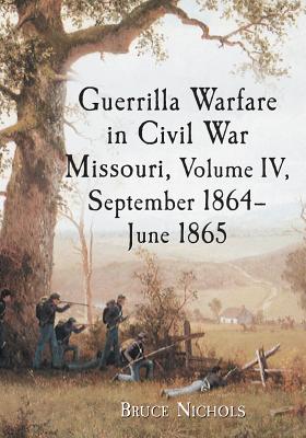 Guerrilla Warfare in Civil War Missouri: September 1864-June 1865