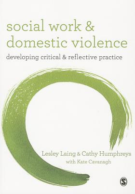 Social Work and Domestic Violence: Developing Critical and Reflective Practice