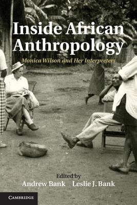 Inside African Anthropology: Monica Wilson and Her Interpreters