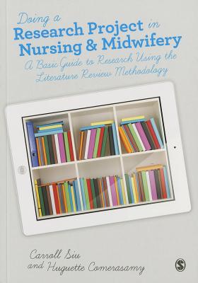 Doing a Research Project in Nursing & Midwifery: A Basic Guide to Research Using the Literature Review Methodology