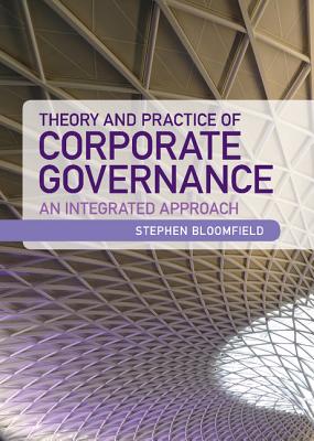 Theory and Practice of Corporate Governance: An Integrated Approach