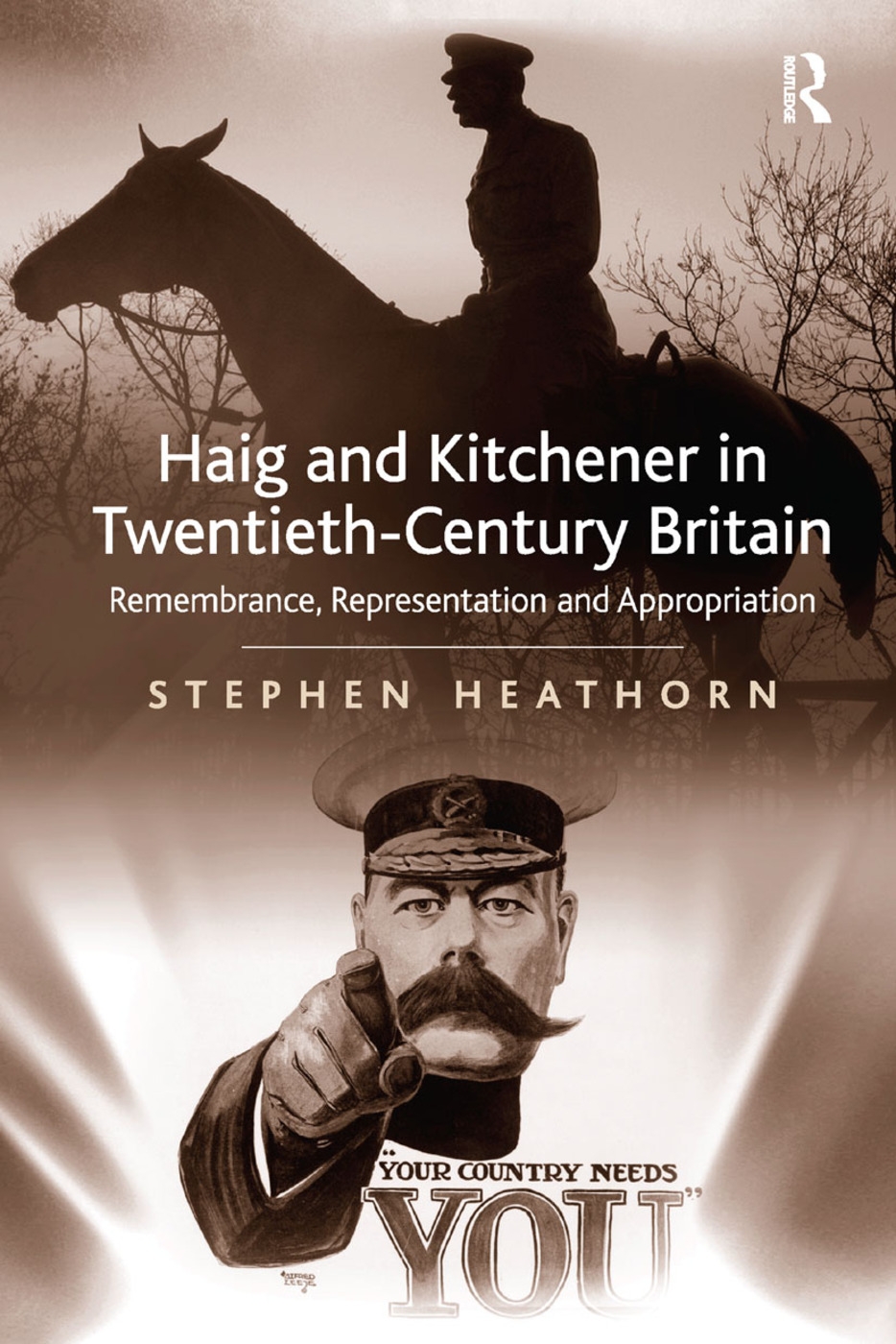 Haig and Kitchener in Twentieth-Century Britain: Remembrance, Representation and Appropriation