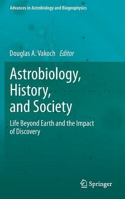 Astrobiology, History, and Society: Life Beyond Earth and the Impact of Discovery