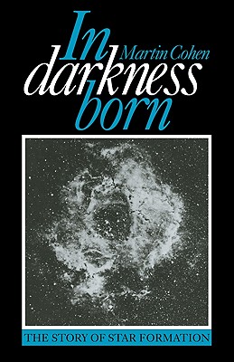 In Darkness Born: The Story of Star Formation