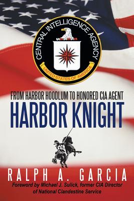 Harbor Knight: From Harbor Hoodlum to Honored CIA Agent