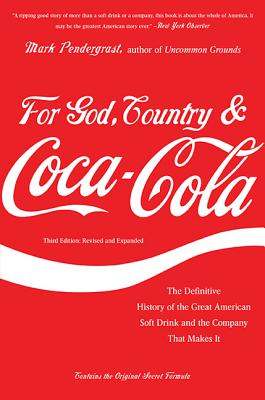 For God, Country, & Coca-Cola: The Definitive History of the Great American Soft Drink and the Company That Makes It