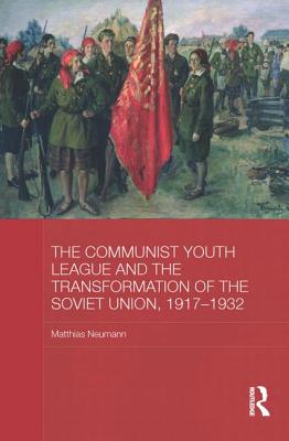 The Communist Youth League and the Transformation of the Soviet Union, 1917-1932