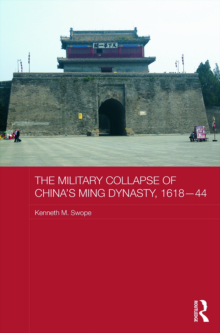 The Military Collapse of China’s Ming Dynasty, 1618-44