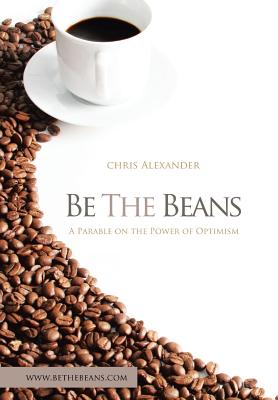 Be the Beans: A Parable About Changing Lives Through Outward Focused Optimism