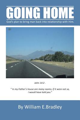 Going Home: God’s Plan to Bring Man Back into Relationship With Him.