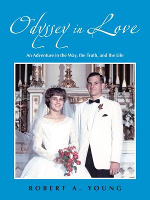 Odyssey in Love: An Adventure in the Way, the Truth, and the Life