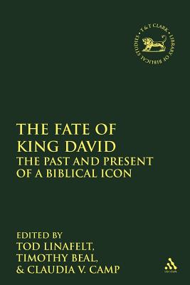 The Fate of King David: The Past and Present of a Biblical Icon