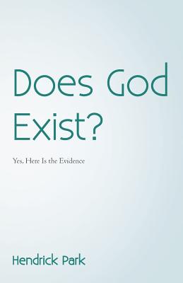 Does God Exist?: Yes, Here Is the Evidence