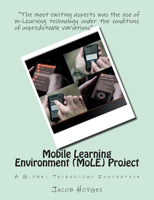 Mobile Learning Environment (Mole) Project: A Global Technology Initiative