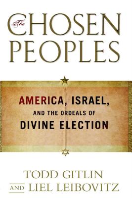 The Chosen Peoples: America, Israel, and the Ordeals of Divine Election