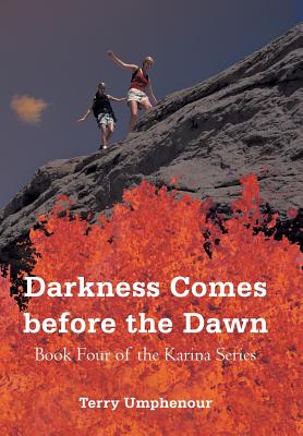 Darkness Comes Before the Dawn: Book Four of the Karina Series