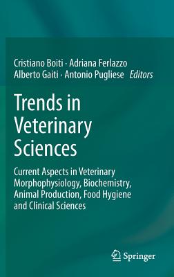 Trends in Veterinary Sciences: Current Aspects in Veterinary Morphophysiology, Biochemistry, Animal Production, Food Hygiene and