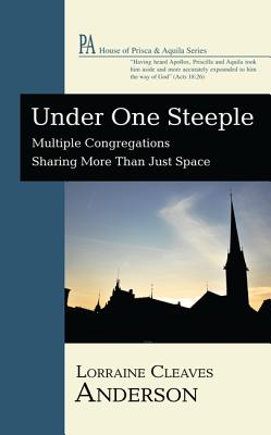 Under One Steeple: Multiple Congregations Sharing More Than Just Space