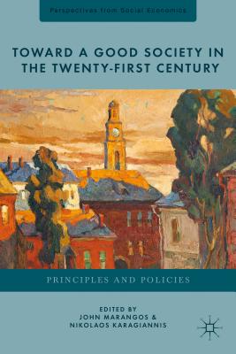 Toward a Good Society in the Twenty-First Century: Principles and Policies