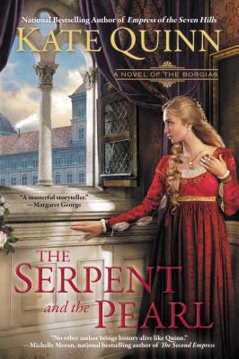The Serpent and the Pearl: A Novel of the Borgias