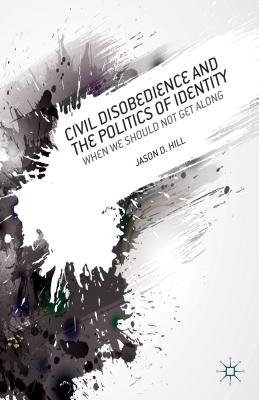 Civil Disobedience and the Politics of Identity: When We Should Not Get Along