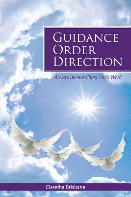 Guidance Order Direction: Always Believe Christ God?s Word