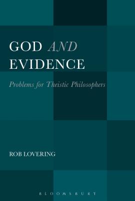 God and Evidence: Problems for Theistic Philosophers