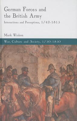 German Forces and the British Army: Interactions and Perceptions, 1742-1815