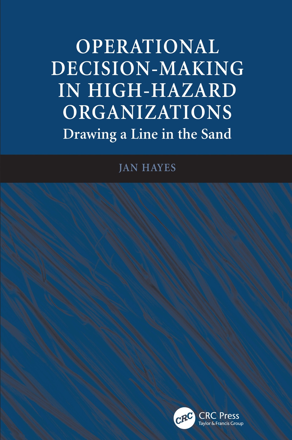 Operational Decision-Making in High-Hazard Organizations: Drawing a Line in the Sand