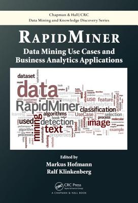 Rapidminer: Data Mining Use Cases and Business Analytics Applications