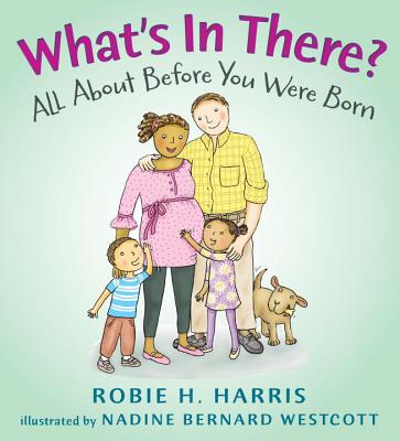 What’s in There?: All about Before You Were Born