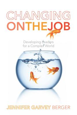 Changing on the Job: Developing Leaders for a Complex World