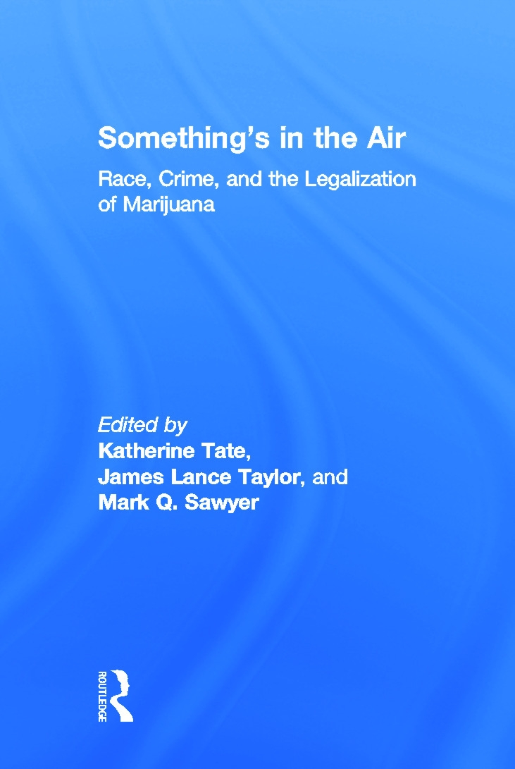 Something’s in the Air: Race, Crime, and the Legalization of Marijuana