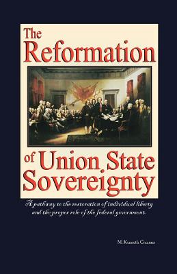 The Reformation of Union State Sovereignty: The Path Back to the Political System Our Founding Fathers Intended-A Sovereign Life, Liberty, and a Free