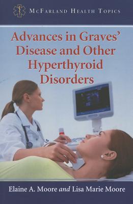 Advances in Graves’ Disease and Other Hyperthyroid Disorders