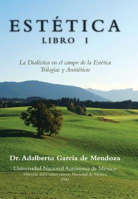 Estetica Libro I: La Dialéctica En El Campo De La Estética Trilogías Y Antitéticos