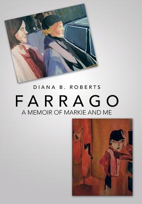 Farrago: A Memoir of Markie and Me