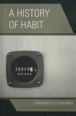 A History of Habit: From Aristotle to Bourdieu