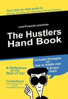 The Hustlers Hand Book: A Reference for the Rest of Us!