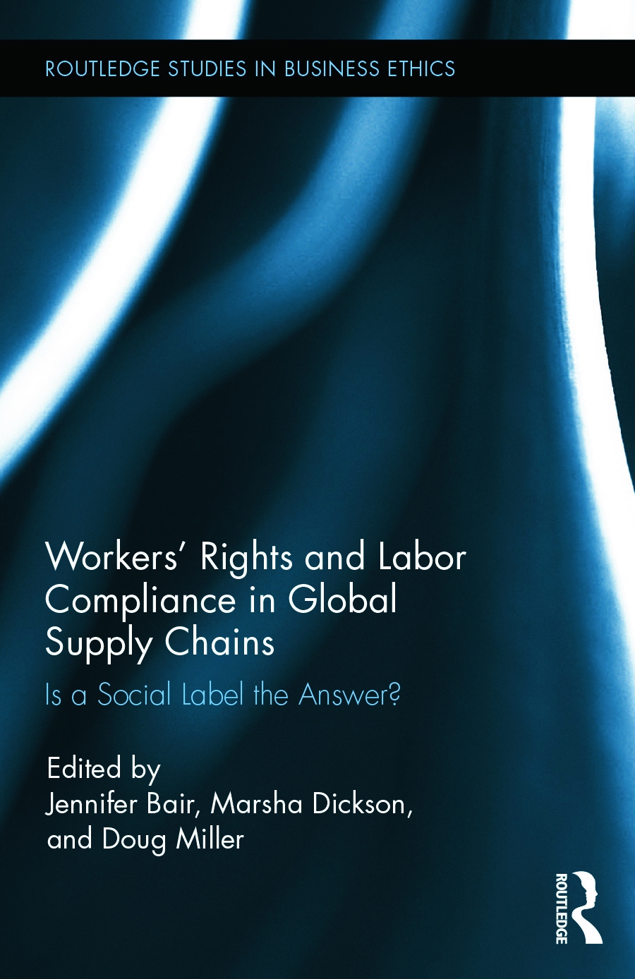 Workers’ Rights and Labor Compliance in Global Supply Chains: Is a Social Label the Answer?